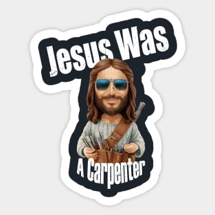 Jesus Was A Carpenter Christ Christian Sticker